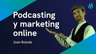Joan Boluda: podcasting y marketing online