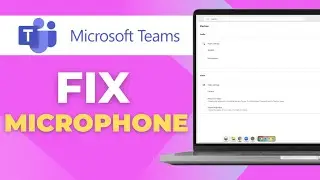 How to Fix Microsoft Teams Microphone Not Working