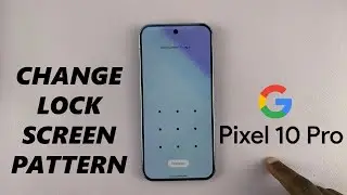 Google Pixel 10 Pro: How To Change Lock Screen Pattern