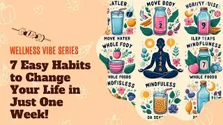 7 Easy Habits to Change Your Life in Just One Week!