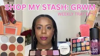 GRWM Shop My Stash Weekly Series Episode 2 | Makeup Picks & Today&rsquo;s Look