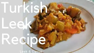 Turkish Leek Recipe with Carrot and Rice , You will love this amazing leek recipe Vegan