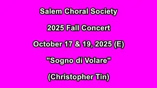 ''Sogno di Volare'' (Christopher Tin) SALEM CHORAL SOCIETY 2025.10.19-E
