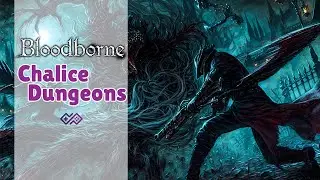 BLOODBORNE - Walkthrough No Commentary - All Chalice Dungeons