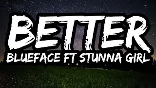 Blueface &ndash; Better ft. Stunna Girl (Lyrics)