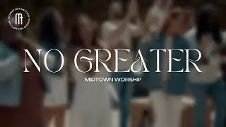 No Greater | Midtown Worship (Special Easter Recording)