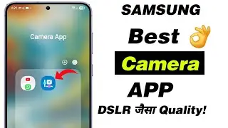 Best Camera App for Samsung Users - DSLR जैसा Quality!