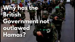 Why has the British Government not outlawed Hamas?
