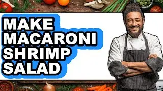 How To Make Macaroni Shrimp Salad (Easy Method)