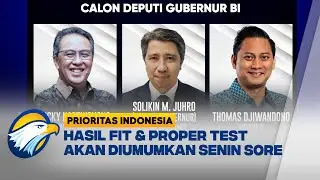 Pasar Menanti Hasil Uji Kelayakan Calon Deputi Gubernur BI | Prioritas Indonesia