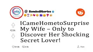 I Came Home to Surprise My Wife &ndash; Only to Discover Her Shocking Secret Lover!