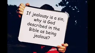 If Jealousy Is Sinful, Why Is God Jealous?