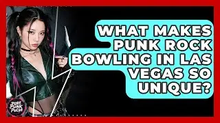 What Makes Punk Rock Bowling In Las Vegas So Unique? - Pure Punk Pulse