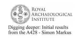 Digging deeper: Initial results from the A428  I  Simon Markus