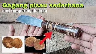 cara membuat gagang pisau keren sederhana dari tempurung/batok kelapa,coconut shell, coconut fiber