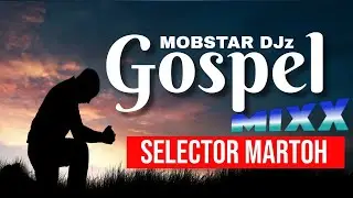 GOSPEL MIXX 1.SELECTOR MARTOH,JABIDII,RAFF,BANGI,COLLO G,EKKO DYDDA