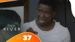 The River - Épisode 37 | Série Africaine Complète | Drame, Trahison & Pouvoir