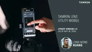 TAMRON Lens Utility 3.0 Update: Expands the Possibilities of Still Photography and Video Shooting
