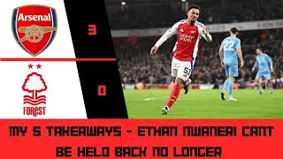 Arsenal 3-0 Nottingham Forest | Ethan Nwaneri is a generational talent