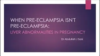 Liver Abnormalities in Pregnancy: When Preeclampsia isn't Preeclampsia