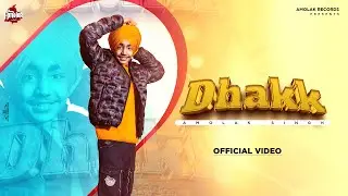 DHAKK (Full Video) | Amolak Singh | New Punjabi Song 2023 | Latest Punjabi Songs 2023