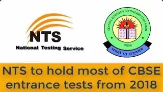 NTS To Hold Most Of CBSE Entrance Tests From 2018