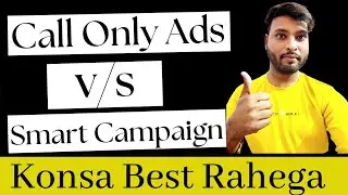 Google Ads Account Setup Call Only Ads Vs Smart Campaign  Which is  Best | Create Google Ads Account