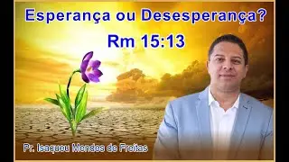Esperança ou Desesperança Romanos 15:13