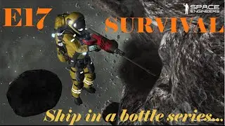 Space Engineers Survival - Episode 17: Egg Breakin Beak Bone - Ship in a bottle series...