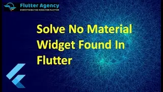 How to Solve No Material Widget Found In Flutter ?