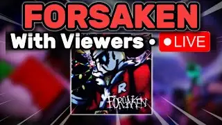 Forsaken LIVE — Playing With Viewers (Custom Rounds)