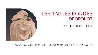 LES TABLES RONDES DE DROUOT : Est-il encore possible de vendre des biens sacr&eacute;s ?