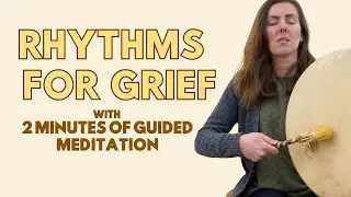 Drum Meditation for Grief and Sadness