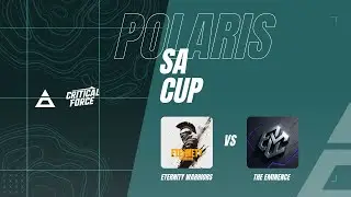 POLARIS CUP SA #67 - Eternity Warrions 🆚 The Eminence - SEMIFINAL ⚜️💙