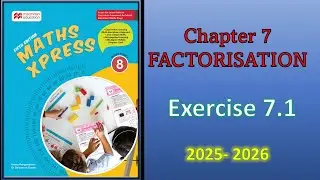 FACTORISATION EXERCISE 7.1 | CLASS 8 | MATH EXPRESS MACMILLAN EDUCATION