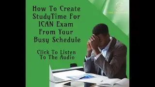 How To Create StudyTime For ICAN Exam From Your Busy Schedule