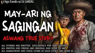 MAY ARI NG SAGINGAN ｜ Kwentong Aswang ｜ True Story