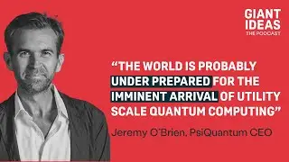 PsiQuantum Co-Founder, Jeremy O'Brien: Quantum Is Sooner Than You Think