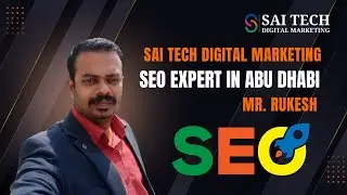 SEO Expert in Abu Dhabi | Mr  Rukesh | Sai Tech Digital Marketing