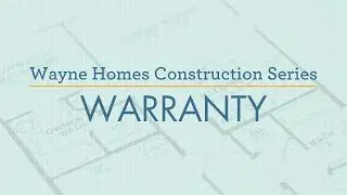 Wayne Homes Construction Series - #6 Warranty