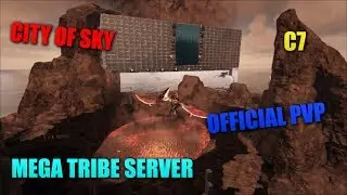 ARK OFFICIAL MEGA TRIBE C7/CITY OF SKY BASE TOUR SERVER 603