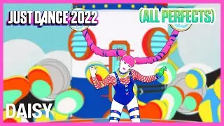 Just Dance 2022 (Unlimited) - Daisy - ALL PERFECTS