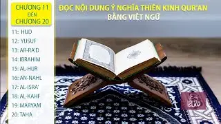 Từ Chương 11 Đến Chương 20 - Đọc Nội Dung Ý Nghĩa Thiên Kinh Qur'an -