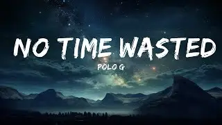 Polo G - No Time Wasted (Lyrics) ft. Future  |  30 Mins. Top Vibe music