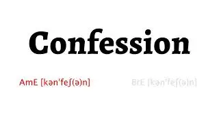 How to Pronounce confession in American English and British English