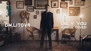 Savage - Only You (Dm.Litov4 cover)