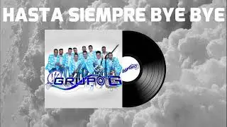 Grupo G - Hasta Siempre Bye Bye (Audio Oficial)