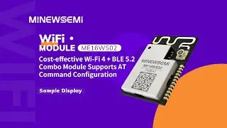 ME16WS02 &mdash; A Multifunctional, Cost-effective Wi-Fi 4 + BLE 5.2 Combo Module