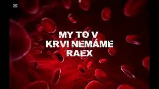 Raex - My To v Krvi Nem&aacute;me (official music video)