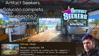 Artifact Seekers. Soluci&oacute;n completa del episodio 2. Salvaje oeste.